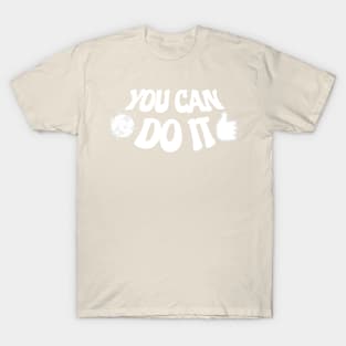 You Can Do it T-Shirt